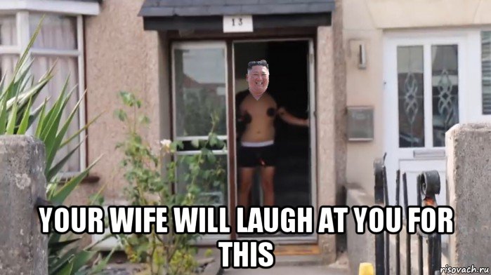  your wife will laugh at you for this, Мем Kim Jong Un - WE FINALLY STUCK IT TO HIS HEAD PRANK