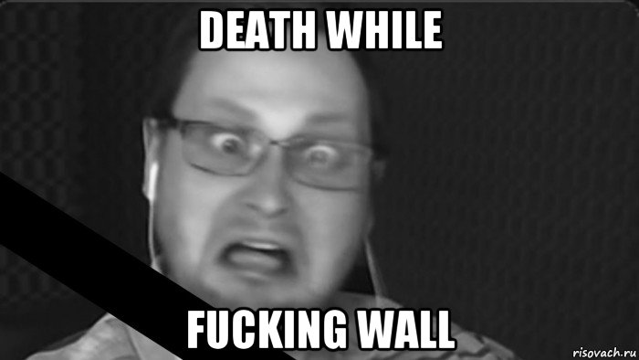 death while fucking wall