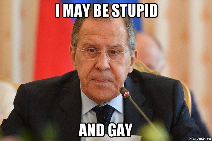 i may be stupid and gay, Мем Лавров