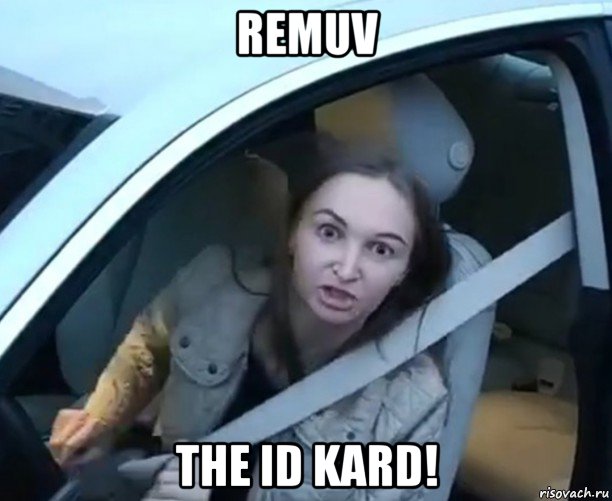 remuv the id kard!