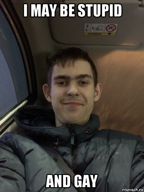 i may be stupid and gay, Мем Алексей Пискун