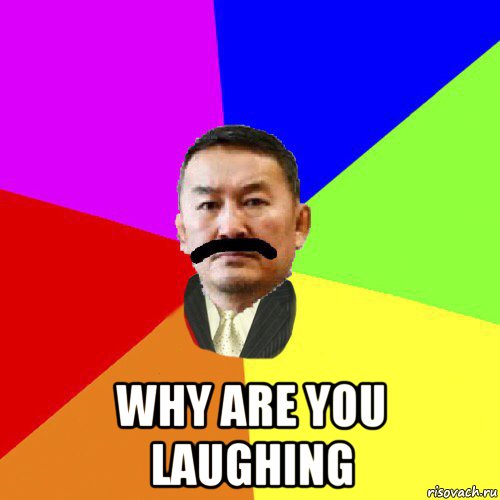  why are you laughing, Мем Халтмаагийн