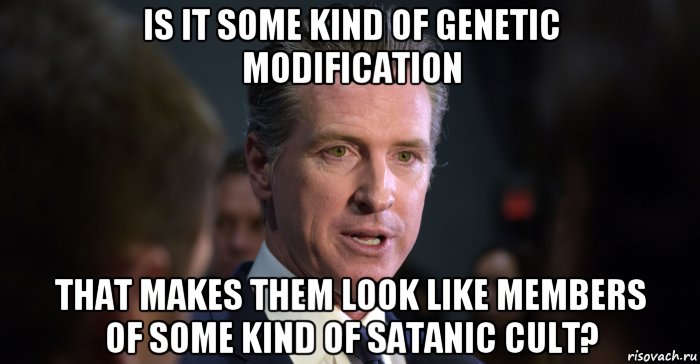 is it some kind of genetic modification that makes them look like members of some kind of satanic cult?, Мем Newsome
