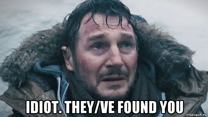  idiot. they/ve found you, Мем Схватка 2011
