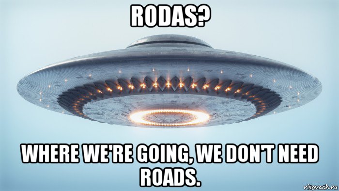 rodas? where we're going, we don't need roads., Мем UFO - Flying Saucer Type