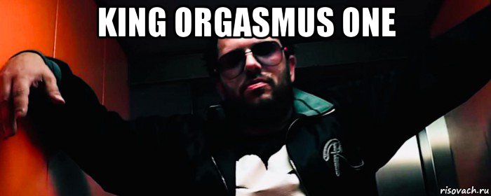 king orgasmus one , Мем King Orgasmus One