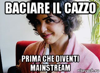 baciare il cazzo prima che diventi mainstream, Мем Maruska Albertazzi