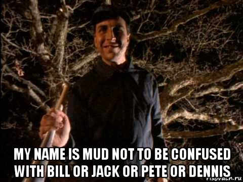  my name is mud not to be confused with bill or jack or pete or dennis, Мем Primus