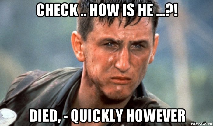 check .. how is he ...?! died, - quickly however, Мем Война во Вьетнаме
