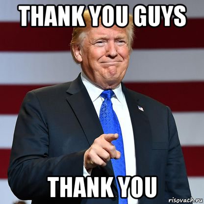 thank you guys thank you, Мем Donald Trump