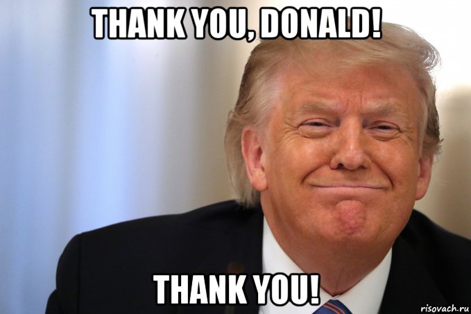 thank you, donald! thank you!, Мем Donald Trump