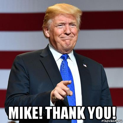  mike! thank you!, Мем Donald Trump