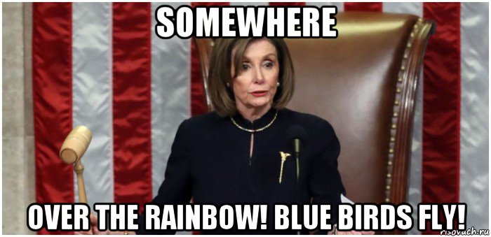 somewhere over the rainbow! blue birds fly!
