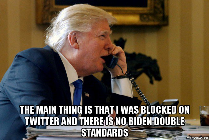  the main thing is that i was blocked on twitter and there is no biden double standards, Мем Trump