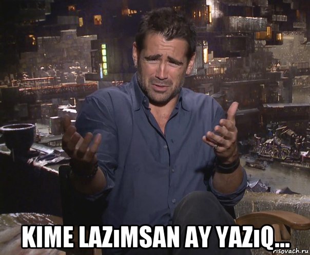  kime lazımsan ay yazıq..., Мем колин фаррелл удивлен