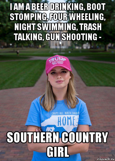 i am a beer drinking, boot stomping, four wheeling, night swimming, trash talking, gun shooting - southern country girl, Мем Trump MAGA