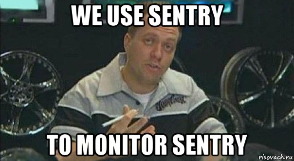 we use sentry to monitor sentry