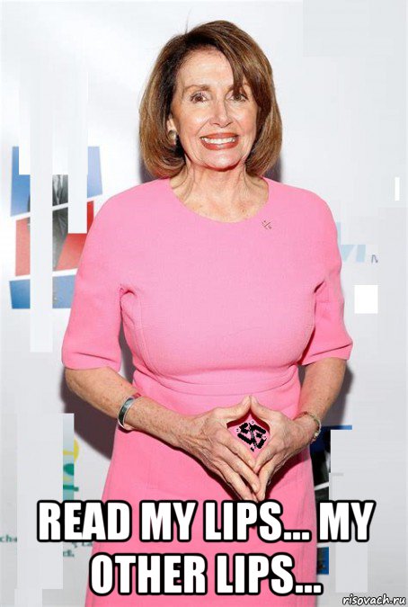  read my lips... my other lips..., Мем Nancy Pelosi