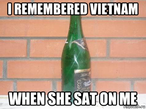 i remembered vietnam when she sat on me
