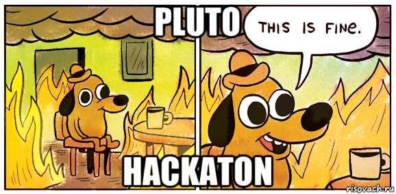 pluto hackaton, Мем This is fine
