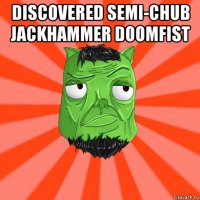discovered semi-chub jackhammer doomfist 