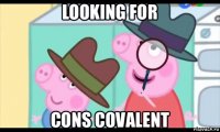 looking for cons covalent