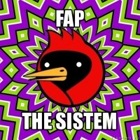 fap the sistem