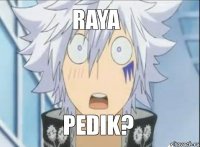 raya Pedik?