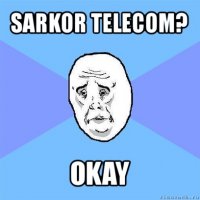 sarkor telecom? okay