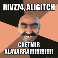 rivz74, aligitch chetmir alavarra!!!