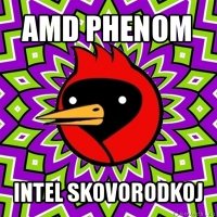 amd phenom intel skovorodkoj