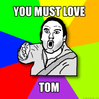 you must love tom