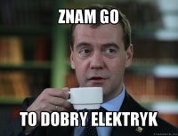 znam go to dobry elektryk