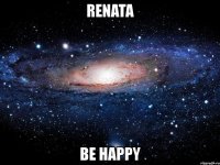 renata be happy