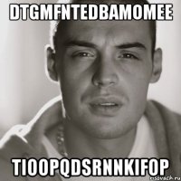 dtgmfntedbamomee tioopqdsrnnkifop