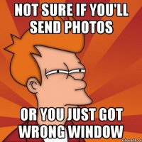 not sure if you'll send photos or you just got wrong window