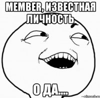 member, известная личность о да....