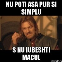 nu poti asa pur si simplu s nu iubeshti macul