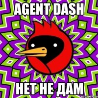 agent dash нет не дам