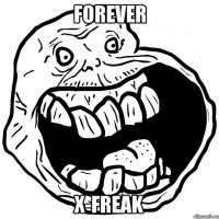 forever x-freak