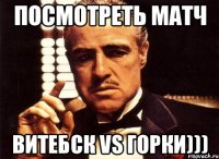 посмотреть матч витебск vs горки)))