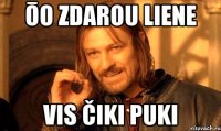 ōo zdarou liene vis čiki puki