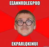 eeannrdlegpod ekparlqkinui