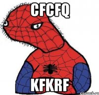 cfcfq kfkrf