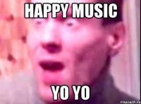 happy music yo yo