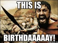 this is birthdaaaaay!