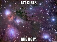 fat girls are ugly