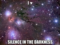 i ♥ silence in the darkness