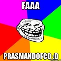 faaa prasmandofco :d