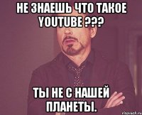 не знаешь что такое youtube ??? ты не с нашей планеты.